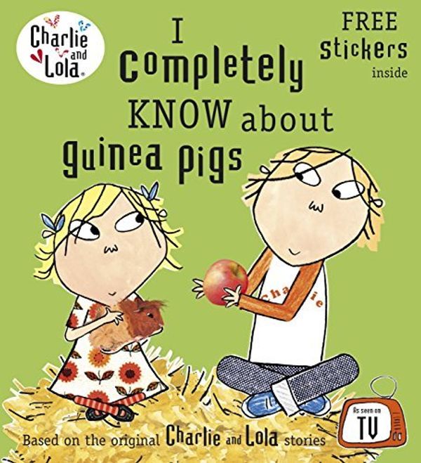 Cover Art for B01K2WWIFK, I Completely Know about Guinea Pigs. Characters Created by Lauren Child (Charlie and Lola) by Lauren Child(2012-02-01) by Unknown