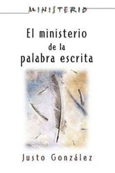 Cover Art for 9780687659937, El Ministerio de La Palabra Escrita - Ministerio Series Aeth by Gonzalez, Justo L.