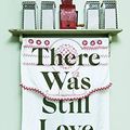Cover Art for B07TN53JZH, There Was Still Love by Favel Parrett