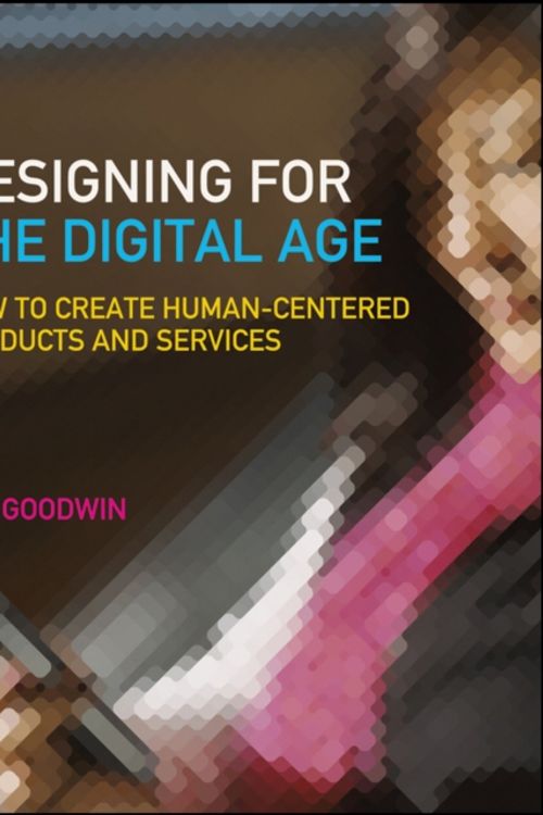 Cover Art for 9780470229101, Designing for the Digital Age by Kim Goodwin