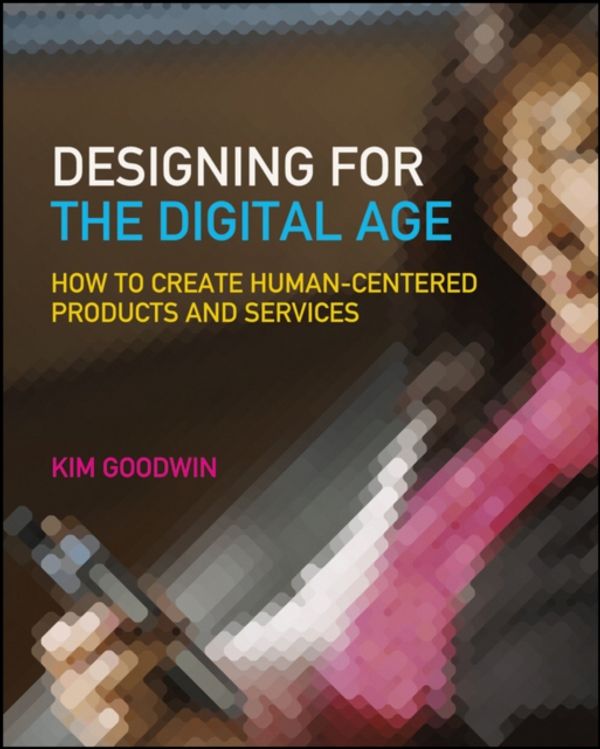 Cover Art for 9780470229101, Designing for the Digital Age by Kim Goodwin