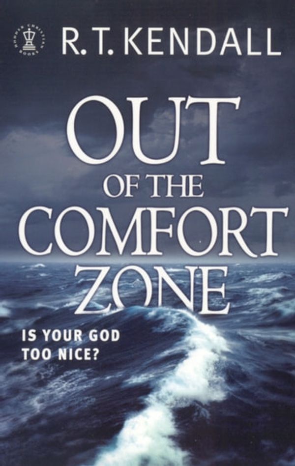 Cover Art for 9781444719154, Out of the Comfort Zone: Is Your God Too Nice? by R.T. Kendall