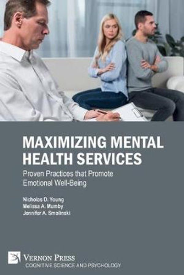 Cover Art for 9781622738403, Maximizing Mental Health Services: Proven Practices that Promote Emotional Well-Being by Nicholas D. Young, Melissa A. Mumby, Jennifer A. Smolinski