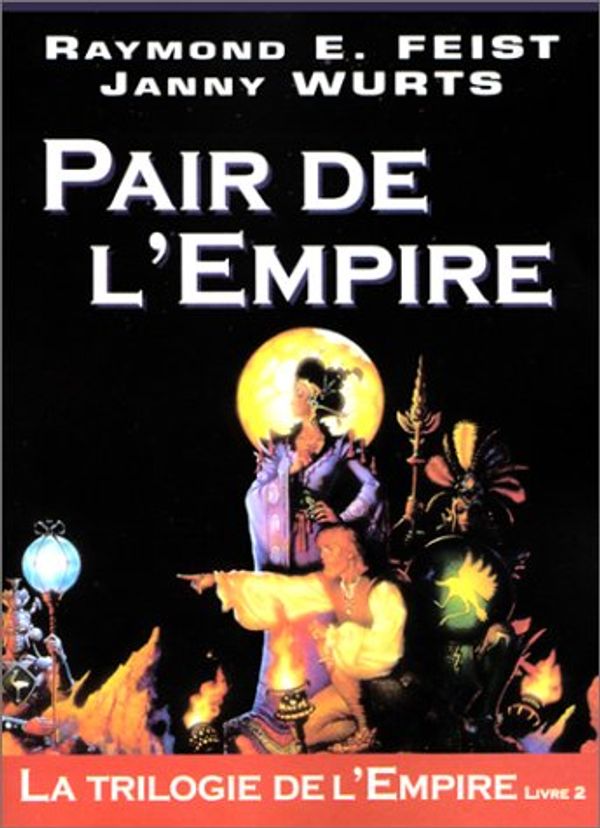 Cover Art for 9782913729117, La Trilogie de l'Empire, tome 2 : Pair de l'empire by Raymond Feist, Janny Wurts
