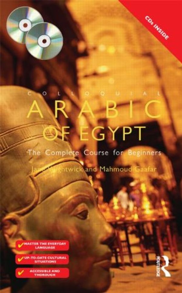 Cover Art for 9780415426985, Colloquial Arabic of Egypt: The Complete Course for Beginners [With Paperback Book] by Jane Wightwick, Mahmoud Gaafar