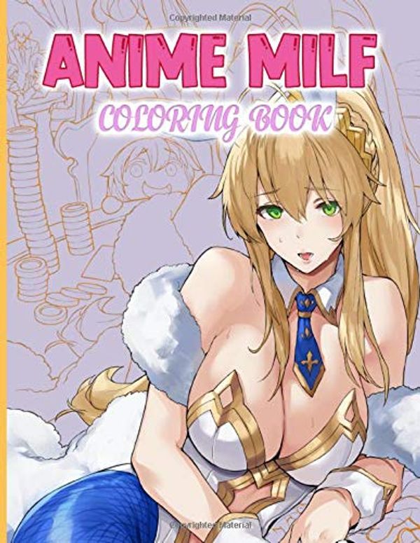 Cover Art for 9798632855754, Anime Milf Coloring Book: The Best Crayola Anime Milf Coloring Books For Adults - (Book For Adults & Teens) by Lachlan Collins