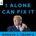 Cover Art for 9780593300626, I Alone Can Fix It by Carol Leonnig Philip Rucker