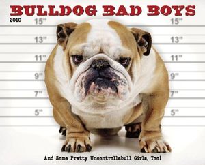 Cover Art for 9781607550389, Bulldog Bad Boys 2010 Calendar by Willow Creek Press