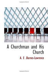 Cover Art for 9781110398737, A Churchman and His Church by .Barnes-Lawrence, A. E