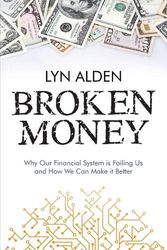 Cover Art for 9798988666318, Broken Money: Why Our Financial System is Failing Us and How We Can Make it Better by Lyn Alden