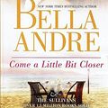 Cover Art for 9781743565292, Come A Little Bit Closer by Bella Andre