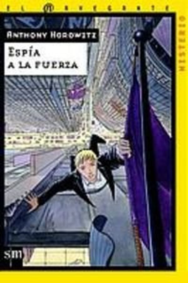 Cover Art for 9788434891388, Espía a la fuerza: 15 by Anthony Horowitz