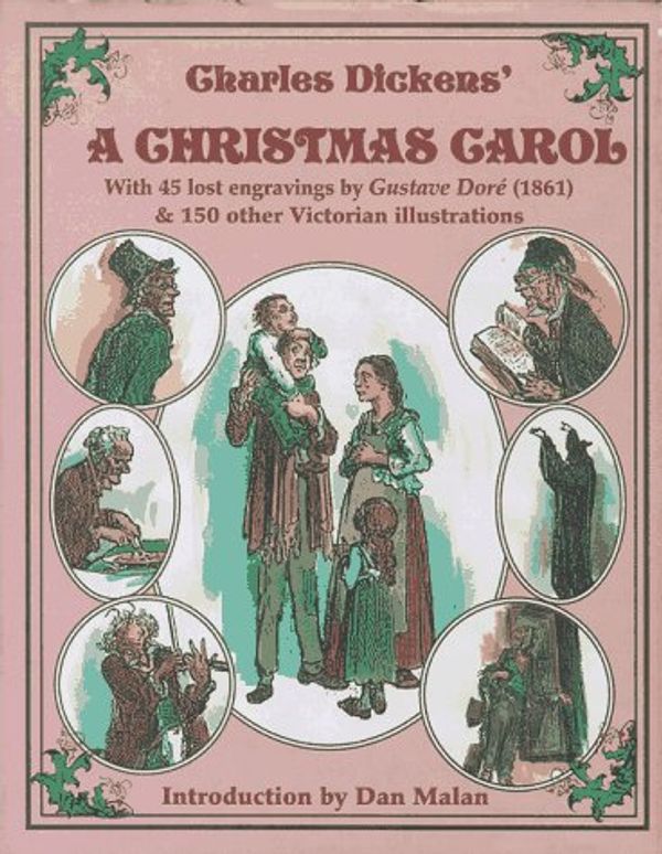 Cover Art for 9781888957006, Charles Dickens' a Christmas Carol: With 45 Lost Gustave Dore Engravings (1861) and 130 Other Victorian Illustrations by Charles Dickens