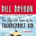 Cover Art for 9781439559413, The Life and Times of the Thunderbolt Kid by Bill Bryson