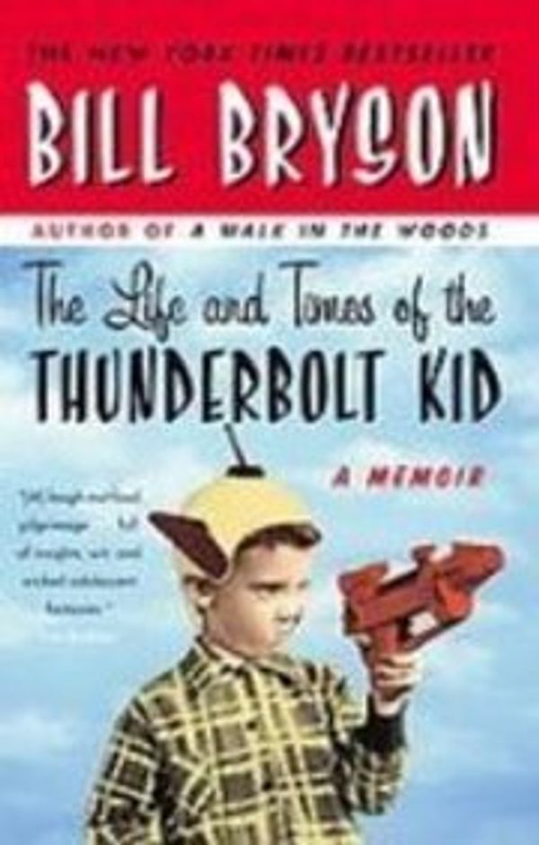 Cover Art for 9781439559413, The Life and Times of the Thunderbolt Kid by Bill Bryson