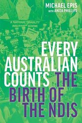 Cover Art for 9780522880175, Every Australian Counts: The Birth of the NDIS by Epis, Michael, Phillips, Anita