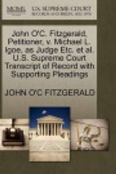 Cover Art for 9781270493501, John O'C. Fitzgerald, Petitioner, V. Michael L. Igoe, as Judge Etc. et al. U.S. Supreme Court Transcript of Record with Supporting Pleadings by John O Fitzgerald