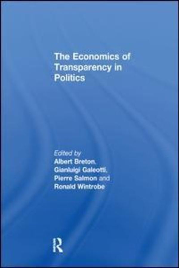 Cover Art for 9781138277663, The Economics of Transparency in Politics by Gianluigi Galeotti