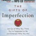 Cover Art for 9781455884322, The Gifts of Imperfection: Let Go of Who You Think You’re Supposed to Be and Embrace Who You Are by Brene Brown