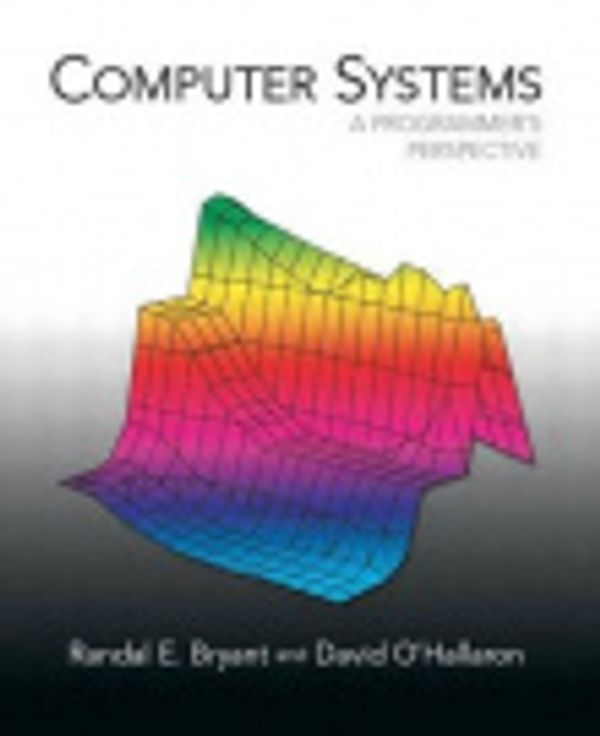 Cover Art for 9780131784567, Computer Systems: A Programmer's Perspective by Randal E. Bryant, O'Hallaron, David R.
