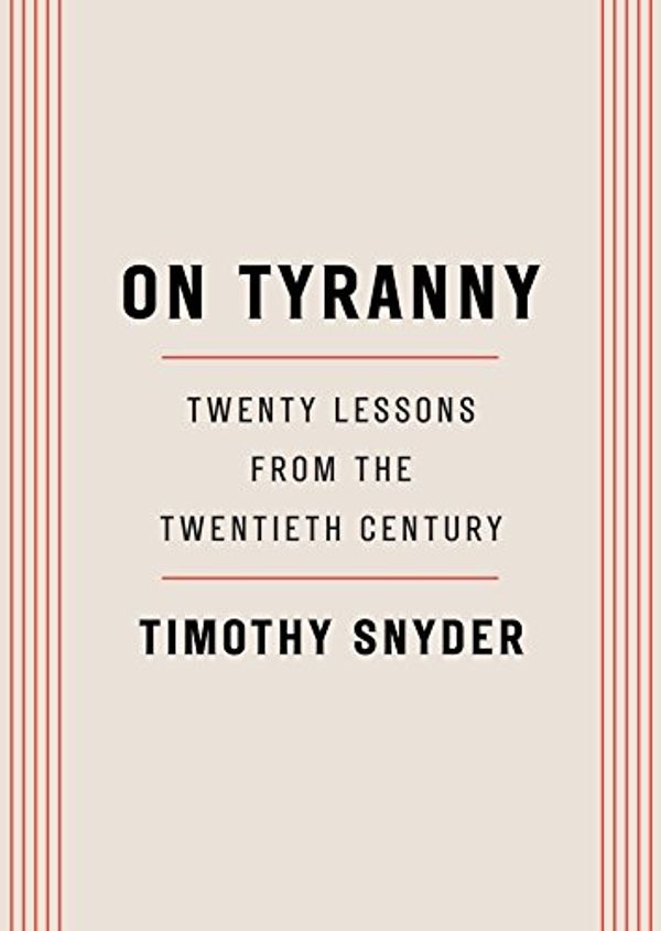 Cover Art for B01N4M1BQY, On Tyranny: Twenty Lessons from the Twentieth Century by Timothy Snyder