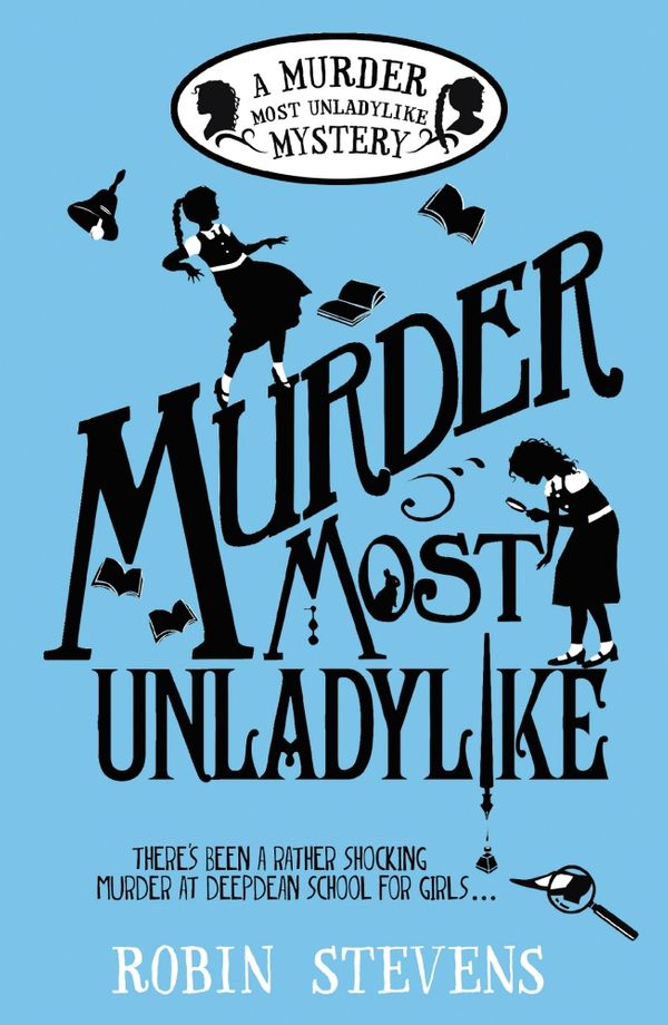 Cover Art for 9780552570725, Murder Most Unladylike: A Wells and Wong Mystery by Robin Stevens
