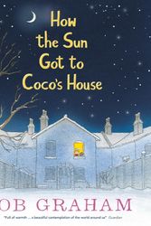 Cover Art for 9781406373455, How the Sun Got to Coco's House by Bob Graham