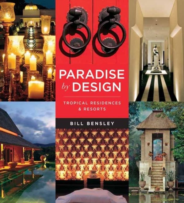 Cover Art for 9780794607661, Paradise by Design: Tropical Residences and Resorts by Bensley Design Studios by Bill Bensley