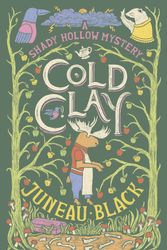 Cover Art for 9780593466285, Cold Clay (A Shady Hollow Mystery) by Juneau Black