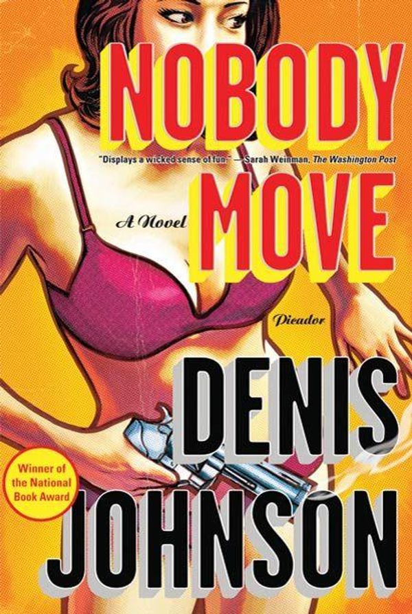 Cover Art for 9781429959711, Nobody Move by Denis Johnson