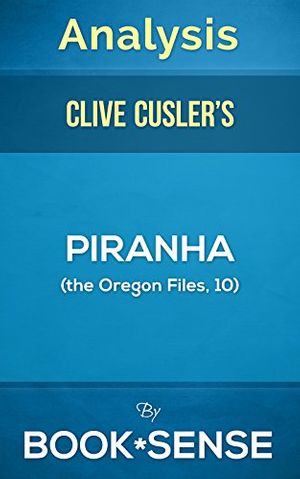 Cover Art for B00YPNRG64, Analysis Piranha: by Clive Cussler & Boyd Morrison (The Oregon Files) by Book Sense