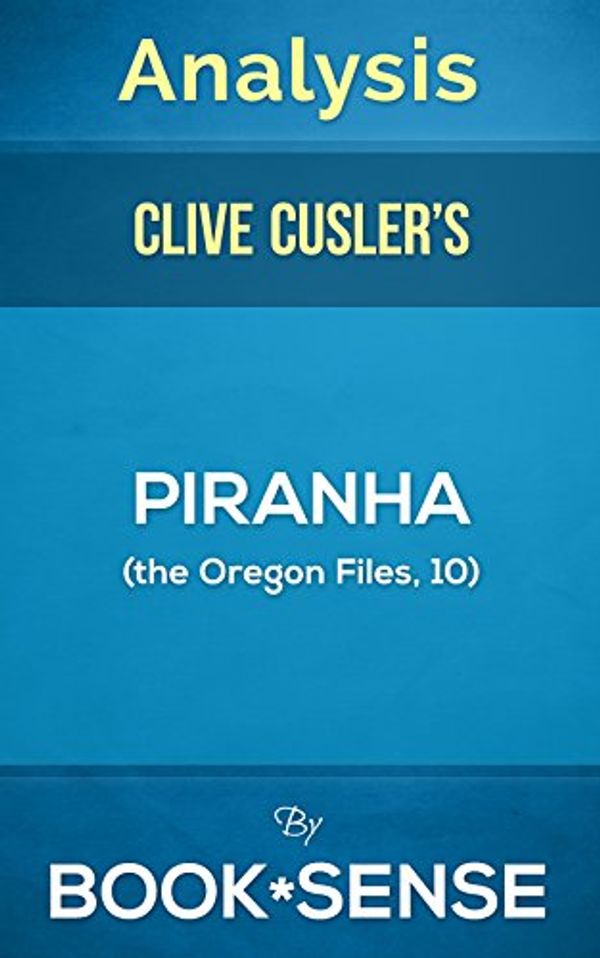 Cover Art for B00YPNRG64, Analysis Piranha: by Clive Cussler & Boyd Morrison (The Oregon Files) by Book Sense