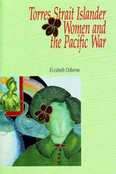Cover Art for 9780855753139, Torres Strait Islander Women and the Pacific War by Elizabeth Osborne