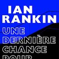 Cover Art for B07BT87FHV, Une dernière chance pour Rebus by Ian Rankin