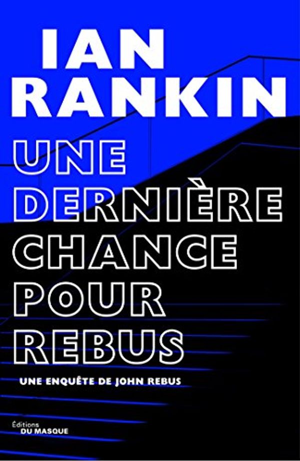 Cover Art for B07BT87FHV, Une dernière chance pour Rebus by Ian Rankin