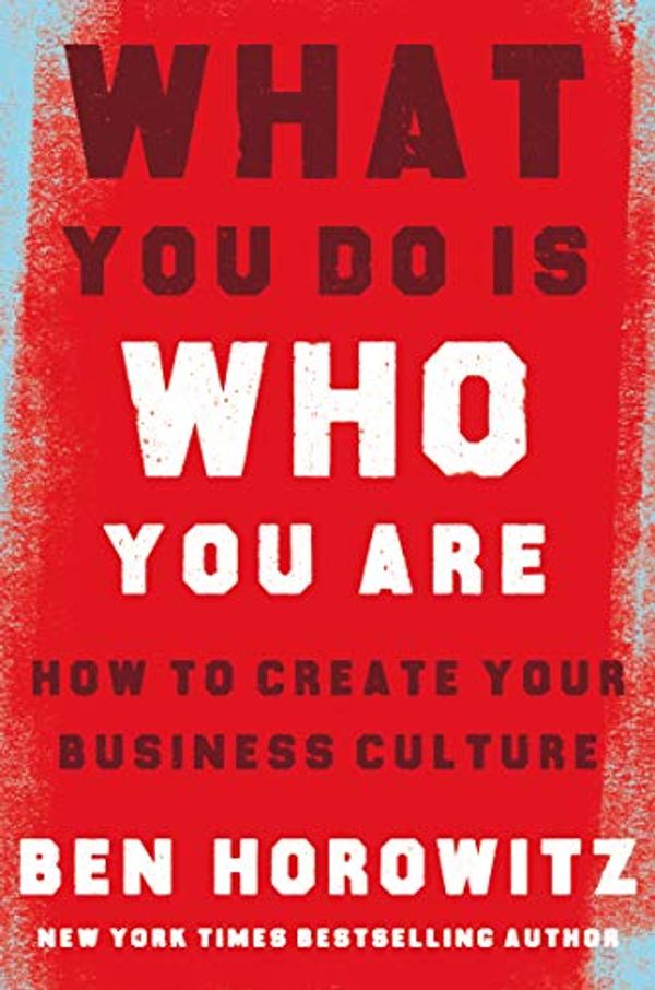 Cover Art for B07Q4S712S, What You Do Is Who You Are: How to Create Your Business Culture by Ben Horowitz