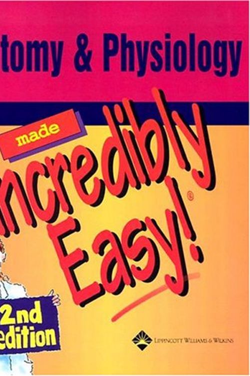 Cover Art for 9781582553016, Anatomy and Physiology Made Incredibly Easy by Springhouse