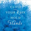 Cover Art for 9780385534840, Close Your Eyes, Hold Hands by Chris Bohjalian