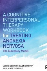 Cover Art for 9781138832893, A Cognitive-Interpersonal Therapy Workbook for Treating Anorexia NervosaThe Maudsley Model by Ulrike Schmidt, Helen Startup, Janet Treasure