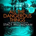 Cover Art for B0BNVR6J1N, All the Dangerous Things by Stacy Willingham