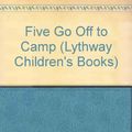 Cover Art for 9780745117010, Five Go Off to Camp by Enid Blyton