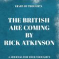 Cover Art for 9781080509072, Diary of Thoughts: The British Are Coming by Rick Atkinson - A Journal for Your Thoughts About the Book by Summary Express