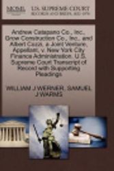 Cover Art for 9781270673521, Andrew Catapano Co., Inc., Grow Construction Co., Inc., and Albert Cozzi, a Joint Venture, Appellant, V. New York City Finance Administration. U.S. Supreme Court Transcript of Record with Supporting Pleadings by William J Werner