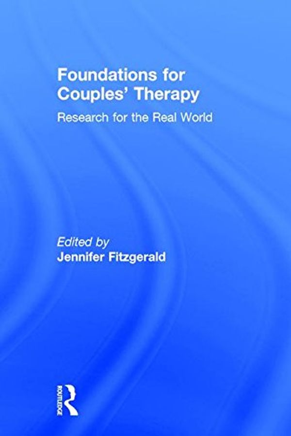 Cover Art for 9781138909625, Foundations for Couples' Therapy: Research for the Real World by Jennifer Fitzgerald