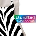 Cover Art for 9780007718818, Super-Cannes by J. G. Ballard