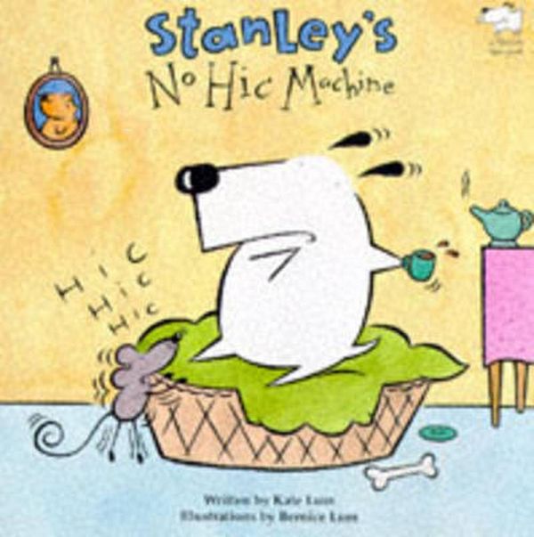 Cover Art for 9780747537984, Stanley's No Hic Machine by Kate Lum