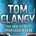 Cover Art for B077C3ZLDP, Die Macht des Präsidenten: Thriller (JACK RYAN 18) (German Edition) by Clancy, Tom, Greaney, Mark
