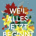 Cover Art for B087RRKFPC, Weil alles jetzt beginnt: Roman (German Edition) by Linda Holmes
