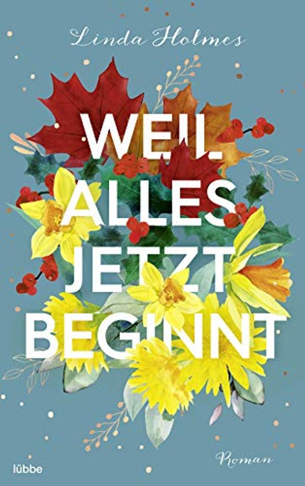 Cover Art for B087RRKFPC, Weil alles jetzt beginnt: Roman (German Edition) by Linda Holmes