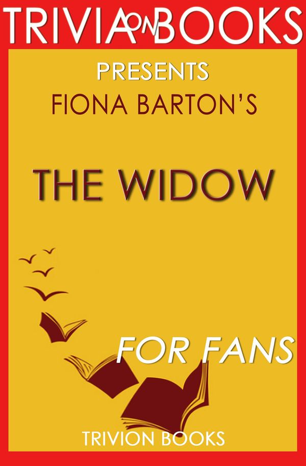 Cover Art for 1230001295078, The Widow: A Novel by Fiona Barton (Trivia-On-Books) by Trivion Books